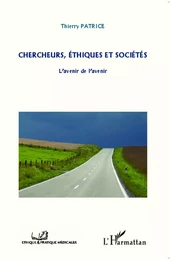 Chercheurs, éthiques et sociétés