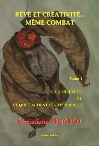 Rêve et créativité... même combat Tome 1 - Christiane Peugeot - Unicité