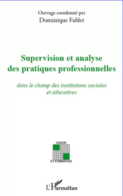 Supervision et analyse des pratiques professionnelles - dominique Fablet - Editions L'Harmattan