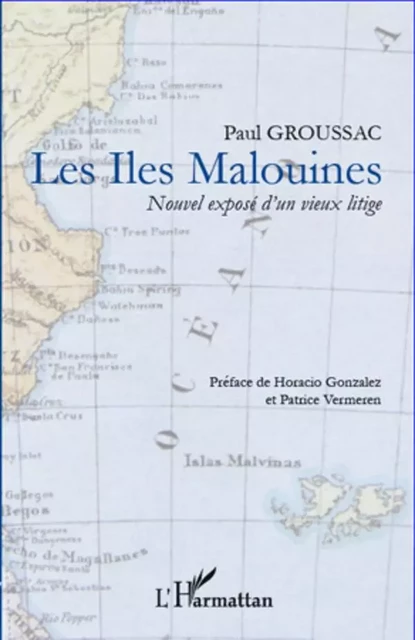 Les Iles Malouines, nouvel exposé d'un vieux litige - Paul Groussac - Editions L'Harmattan