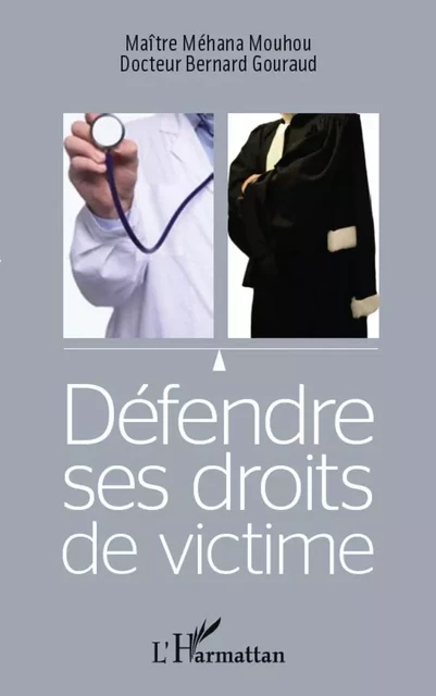 Défendre ses droits de victime - Méhana Mouhou, Bernard Gouraud - Editions L'Harmattan