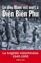 Le dieu Blanc est mort à Diên Biên Phu