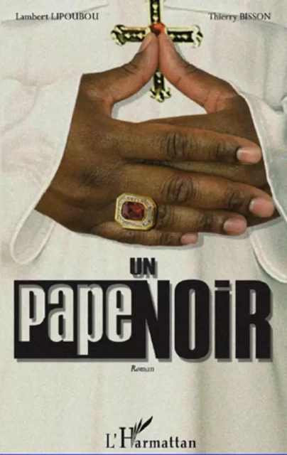 Un Pape noir - Thierry Bisson, Lambert Lipoubou - Editions L'Harmattan