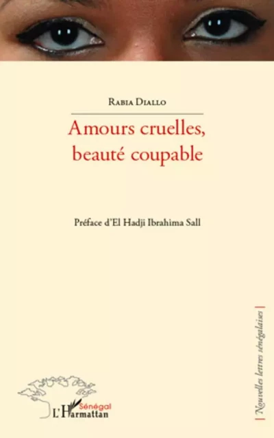 Amours cruelles, beauté coupable - Rabia Diallo - Editions L'Harmattan