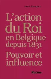 L'action du Roi en Belgique depuis 1831