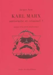 KARL MARX, ANTISEMITE ET CRIMINEL ?