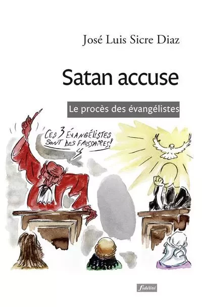 Satan accuse - le procès des évangélistes -  Sicre Jose Luis - FIDELITE