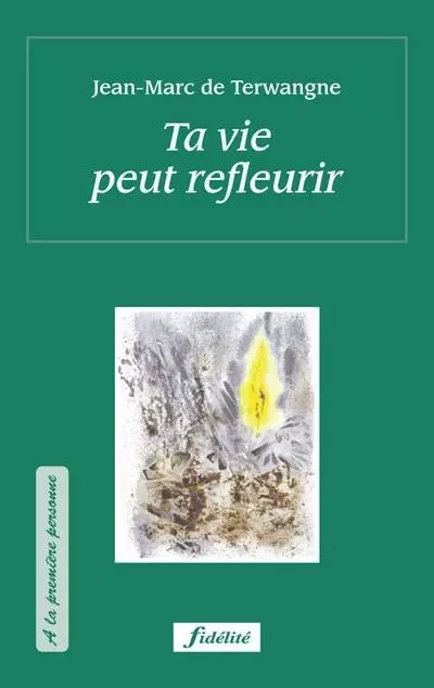 Ta vie peut refleurir -  Terwangne Jean-Marc de, Jean Simonart - FIDELITE