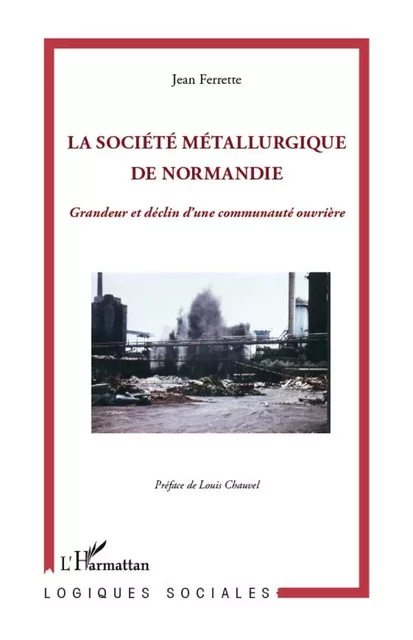 Société métallurgique de Normandie - Jean Ferrette - Editions L'Harmattan