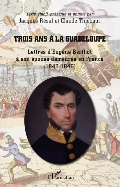 Trois ans à la Guadeloupe - Claude Thiébaut - Editions L'Harmattan