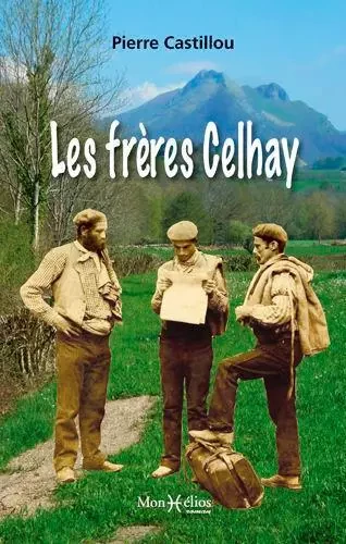 Frères Celhay (Les) - Pierre Castillou - MONHELIOS EDITIONS