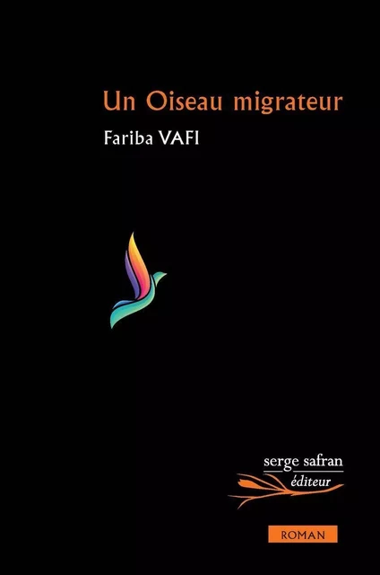 Un Oiseau migrateur - Fariba Vafi - Serge Safran Éditions