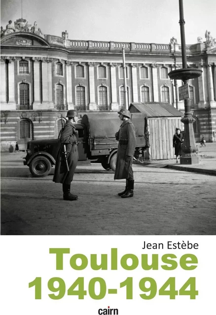 Toulouse 1940-1944 - Jean ESTEBE - CAIRN