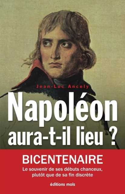 Napoléon aura-t-il lieu ? - Jean-Luc Ancely - PAROLE SILENCE