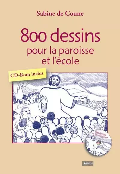 800 dessins pour la paroisse et l'école - Sabine de Coune - FIDELITE