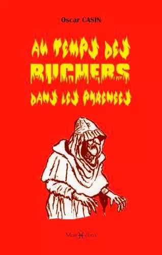 Au temps des bûchers dans les Pyrénées - Oscar Casin - MONHELIOS EDITIONS