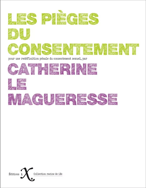 Pièges du consentement (Les) - Catherine Le Magueresse - IXE