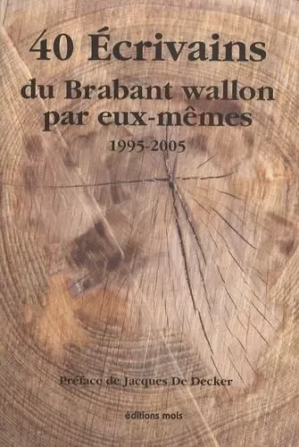 40 ecrivains du brabant wallon par eux-memes -  Collectif - PAROLE SILENCE