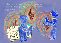 Indiambolamena et la corne de rhinocéros / Indiambolamena sy ilay tandro-dalomena