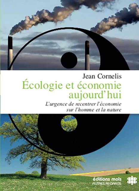 Écologie et économie aujourd'hui - L'urgence de recentrer l'économie sur l'homme et la nature - JEAN CORNELIS - PAROLE SILENCE