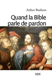 Quand la bible parle de pardon