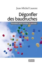 Dégonfler des baudruches - Pensées pour inviter à penser