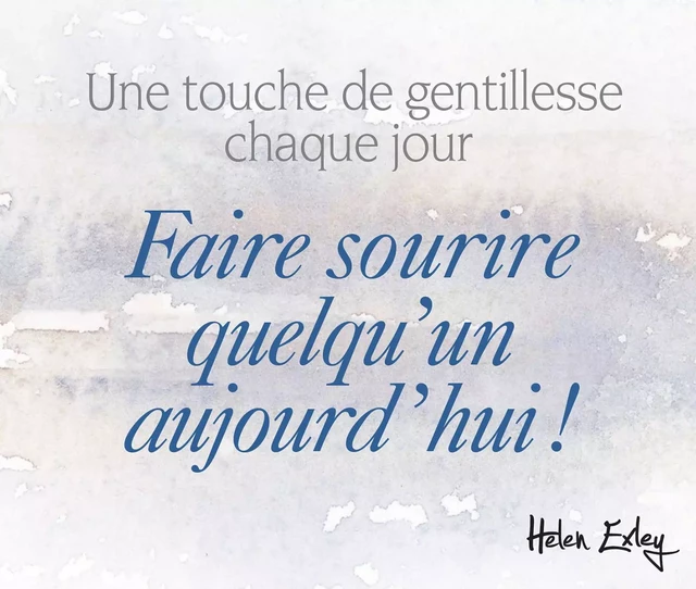 FAIRE SOURIRE QUELQU'UN AUJOURD'HUI - HELEN EXLEY - EXLEY