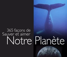 365 FACONS DE SAUVER LA PLANETE