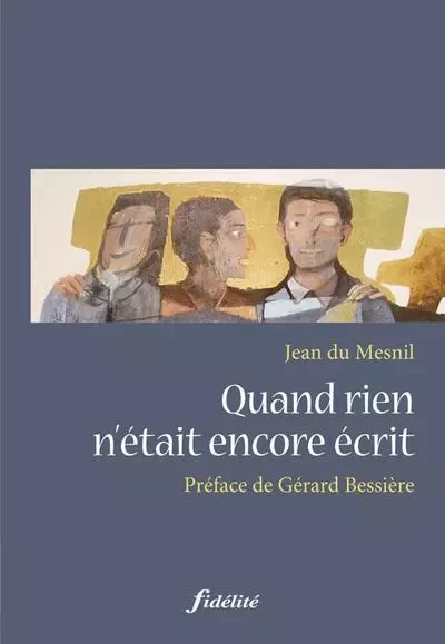 Quand rien n'était encore écrit -  Collectif - FIDELITE