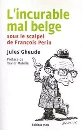 Incurable mal belge (l')