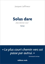 Solus dare* ...  * Se donner seul