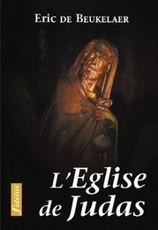 L'Eglise de Judas. Essais sur les erreurs, fautes et péchés soumis au nom de l'Eglise au cours de l'