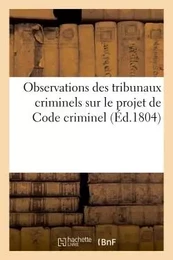 Observations des tribunaux criminels sur le projet de Code criminel