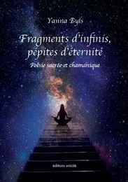 Fragments d'infinis, pépites d'éternité