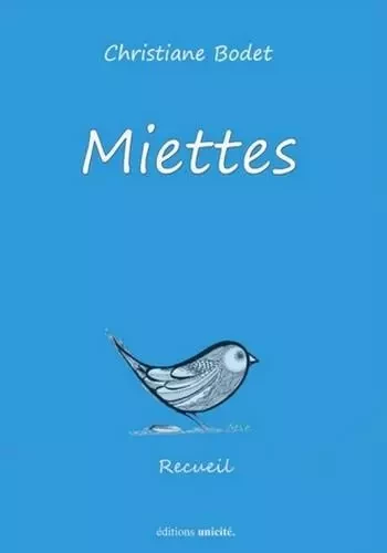 Miettes - BODET CHRISTIANE - Unicité