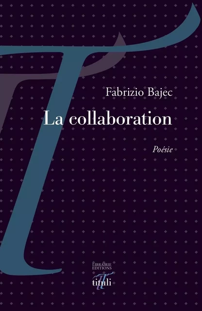 La collaboration - Fabrizio BAJEC - TITULI