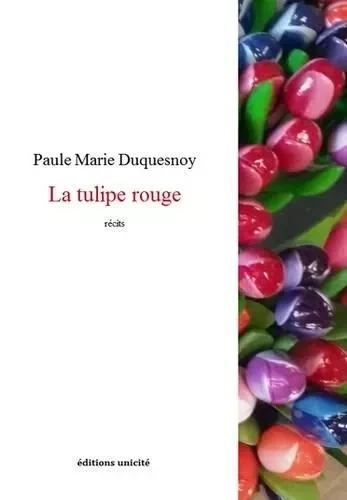 La tulipe rouge - MARIE DUQUESNOY PAULE - UNICITE