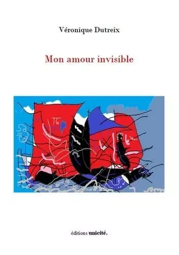 Mon amour invisible - Véronique Dutreix - UNICITE