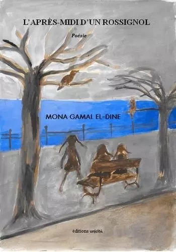 L'après-midi d'un rossignol - Mona Gamal El-Dine - UNICITE