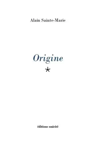 Origine - Alain Sainte-Marie - UNICITE