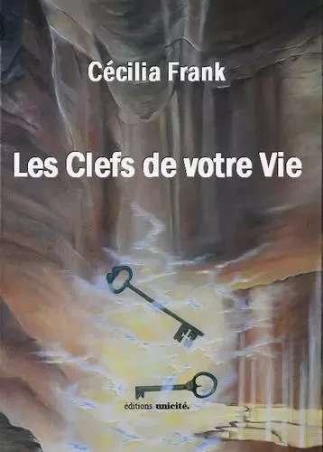 Les clefs de votre vie - FRANK CECILIA - UNICITE