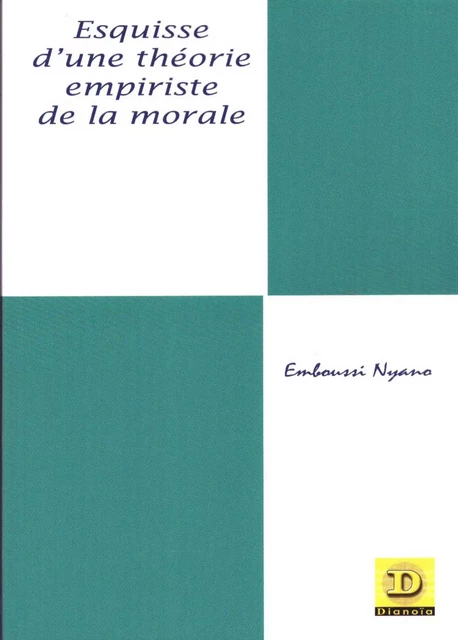 Esquisse d'une théorie empiriste de la morale - Nyano Emboussi - Dianoïa