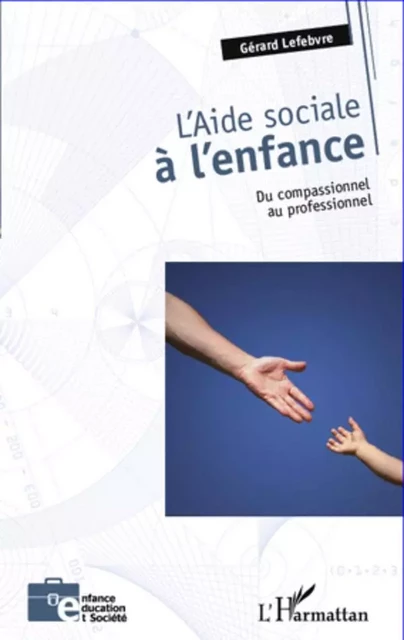 L'aide sociale à l'enfance - Gérard Lefebvre - Editions L'Harmattan