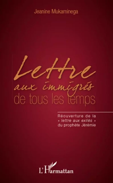 Lettre aux immigrés de tous les temps - Jeanine Mukaminega - Editions L'Harmattan