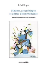 Haïkus, assemblages et autres détournements