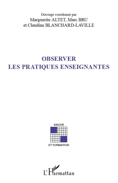 Observer les pratiques enseignantes - Claudine Blanchard-laville, Marguerite Altet, Marc Bru - Editions L'Harmattan