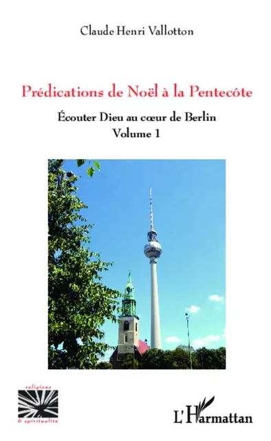 Prédications de Noël à la Pentecôte - Claude Henri Vallotton - Editions L'Harmattan