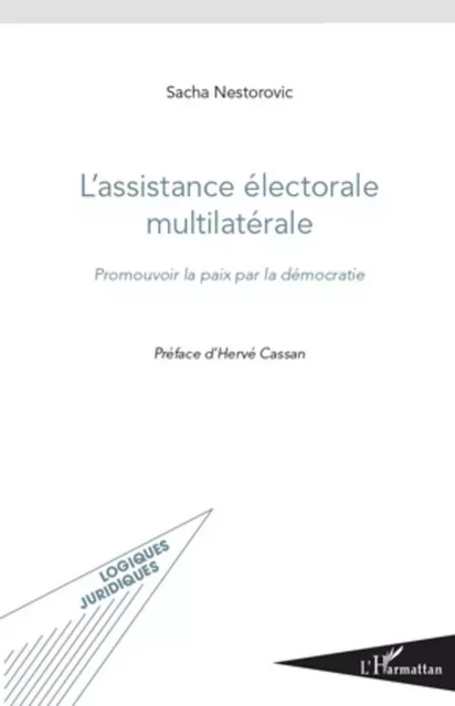 L'assistance électorale multilatérale - Sacha Nestorovic - Editions L'Harmattan