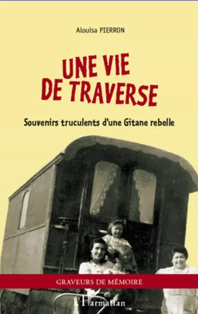 Une vie de traverse - Alouisa Pierron - Editions L'Harmattan