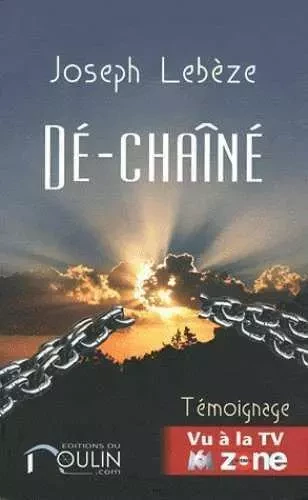 Dé-chaîné - Joseph LEBEZE - MOULIN.COM